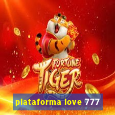 plataforma love 777